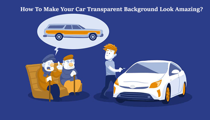 How To Make Your Car Transparent Background Look Amazing