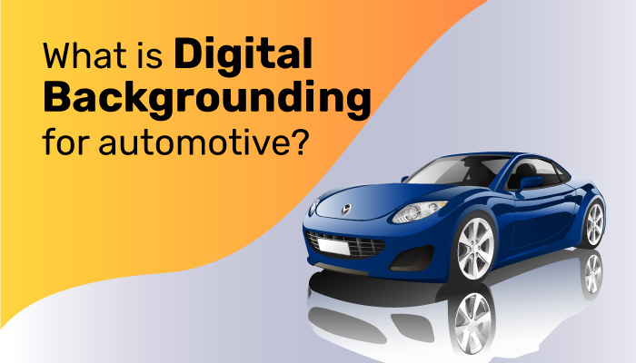 What-is-Digital-Backgrounding-for-automotive